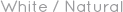 White / Natural